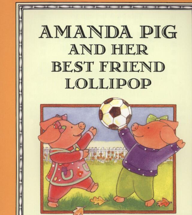 《Amanda Pig and Her Best Friend Lollipop》绘本pdf资源免费下载