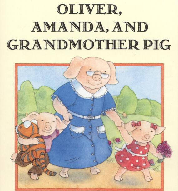《Oliver,Amanda,and Grandmother Pig》英文绘本pdf资源免费下载