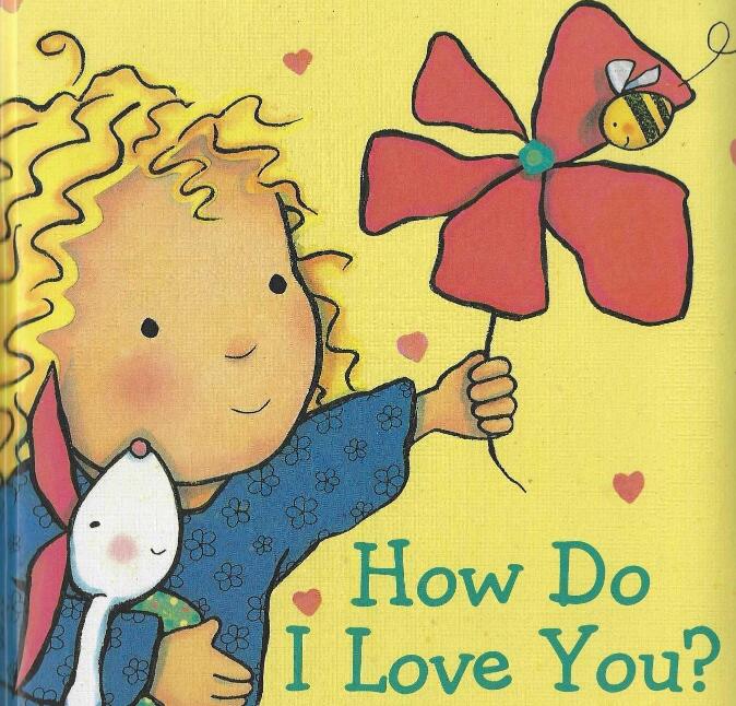 《How Do I Love You我是多么爱你》英文原版绘本pdf资源免费下载